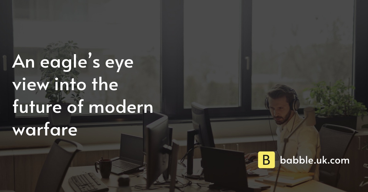 An eagle’s eye view into the future of modern warfare