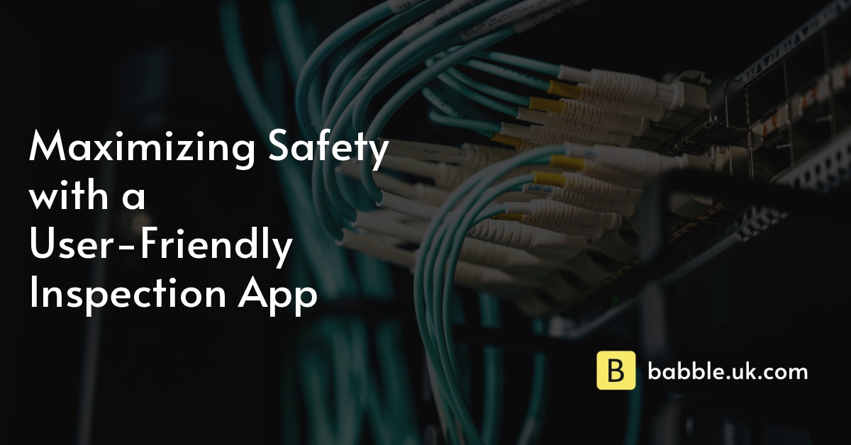 Maximizing Safety with a User-Friendly Inspection App