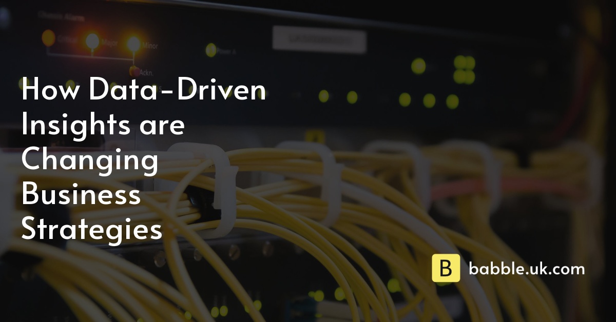 How Data-Driven Insights are Changing Business Strategies