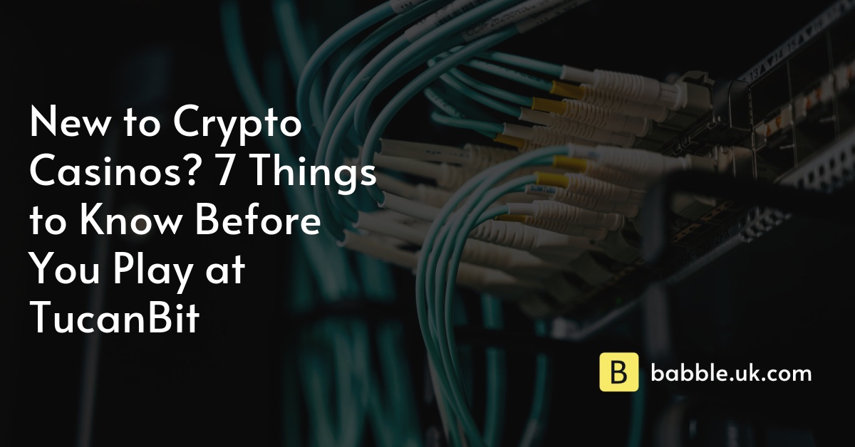 New to Crypto Casinos? 7 Things to Know Before You Play at TucanBit