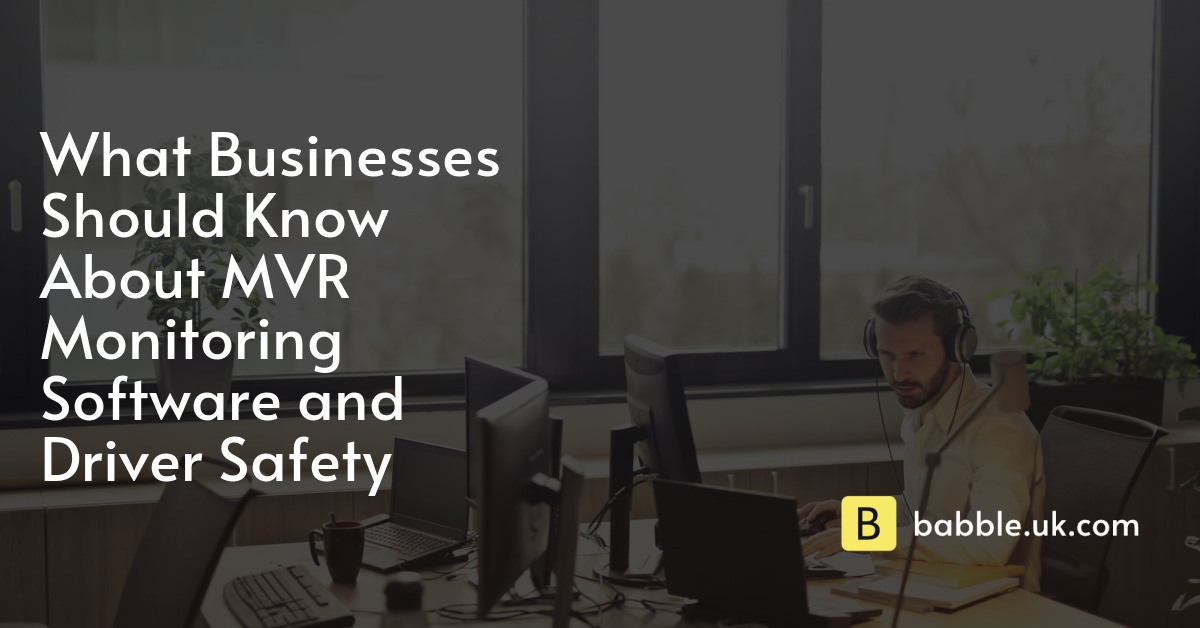 What Businesses Should Know About MVR Monitoring Software and Driver Safety